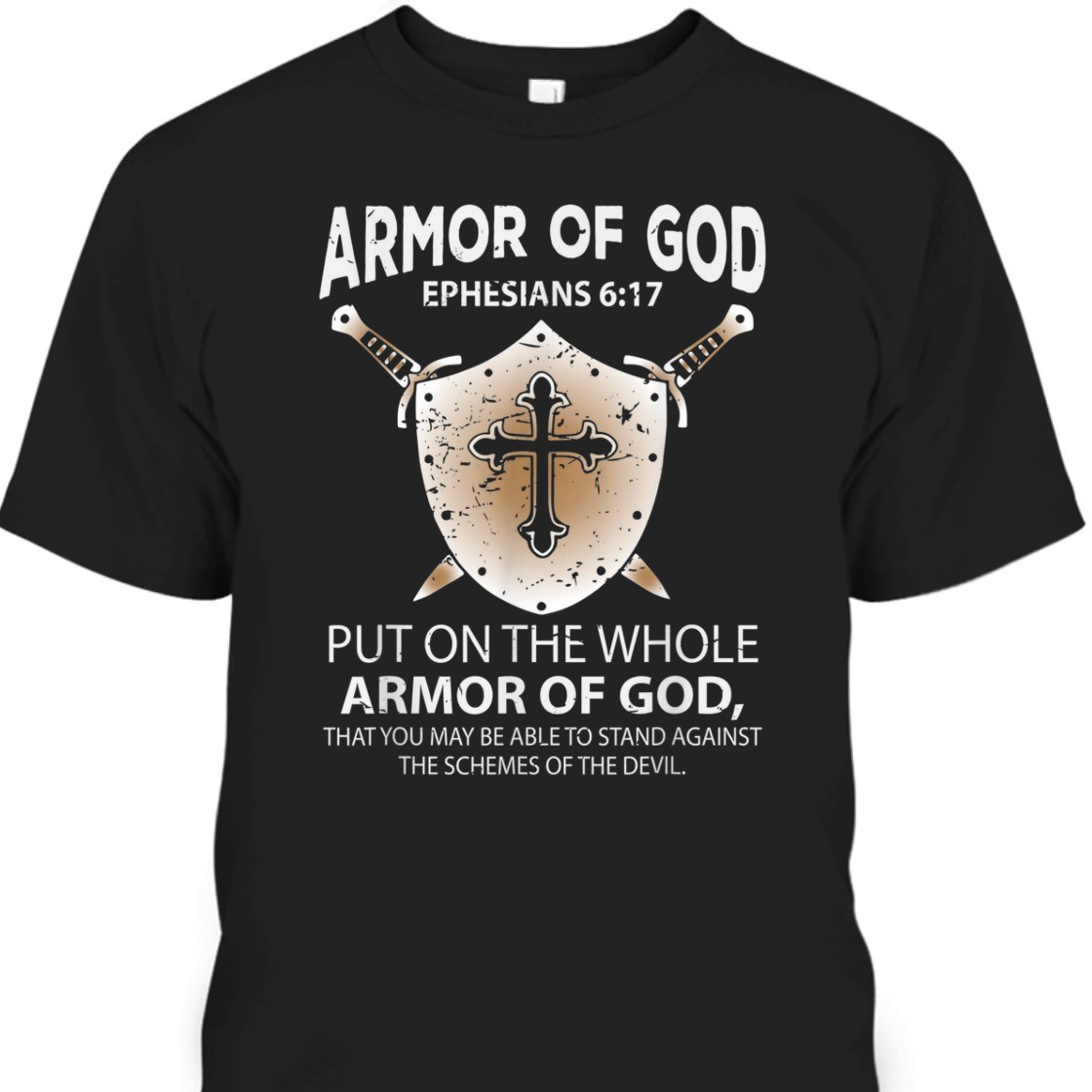 Armor Of God Ephesians 6:17 Perfect Gift For Believers T-Shirt Armor Of God Ephesians 6:17 Perfect Gift For Believers T-Shirt