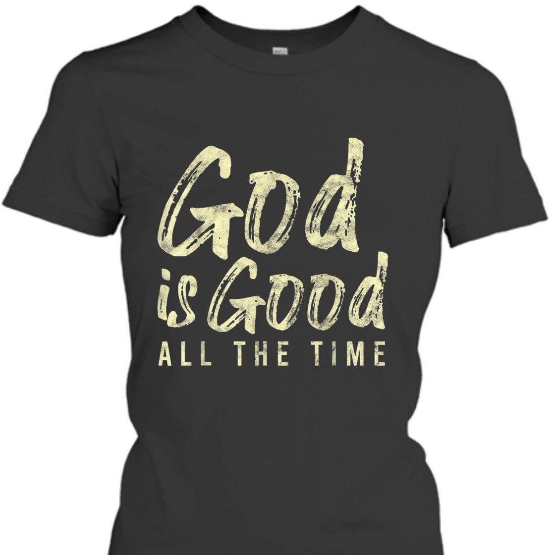God Is Good All The Time Perfect T-Shirt For Believers God Is Good All The Time Perfect T-Shirt For Believers
