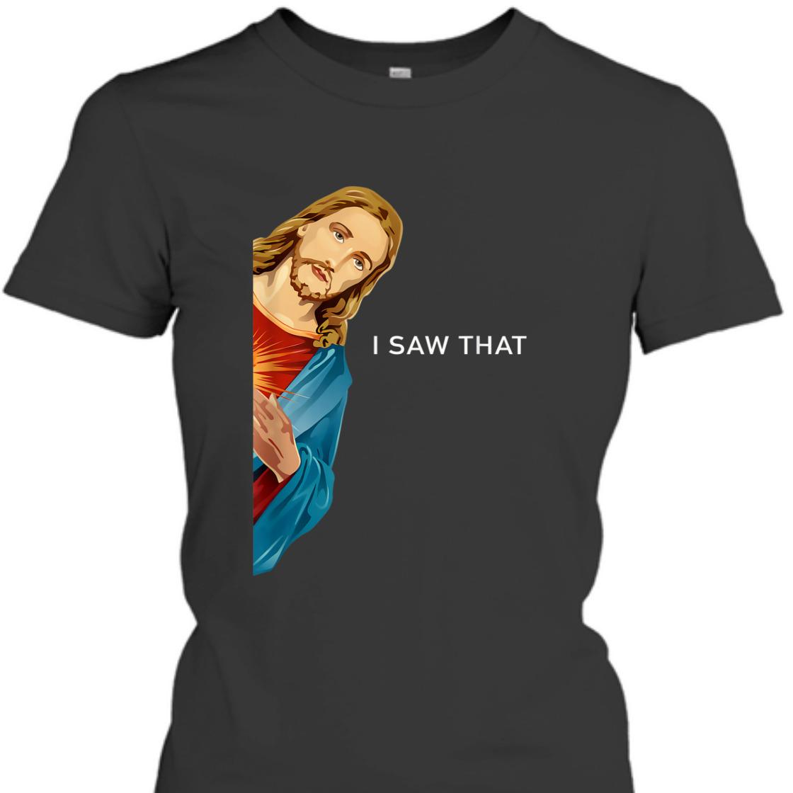 Funny Christian Jesus I Saw That Perfect T-Shirt For Any Christian Funny Christian Jesus I Saw That Perfect T-Shirt For Any Christian