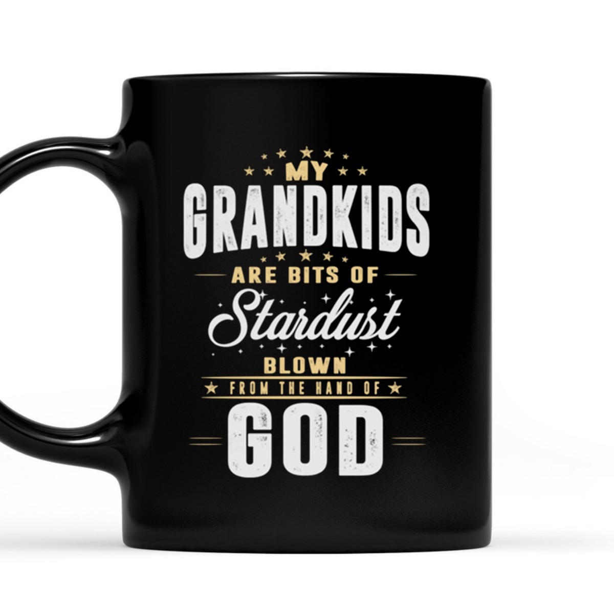 My Grandkids Are Bits Of Stardust Blow From The Hand Of God T-Shirt My Grandkids Are Bits Of Stardust Blow From The Hand Of God T-Shirt