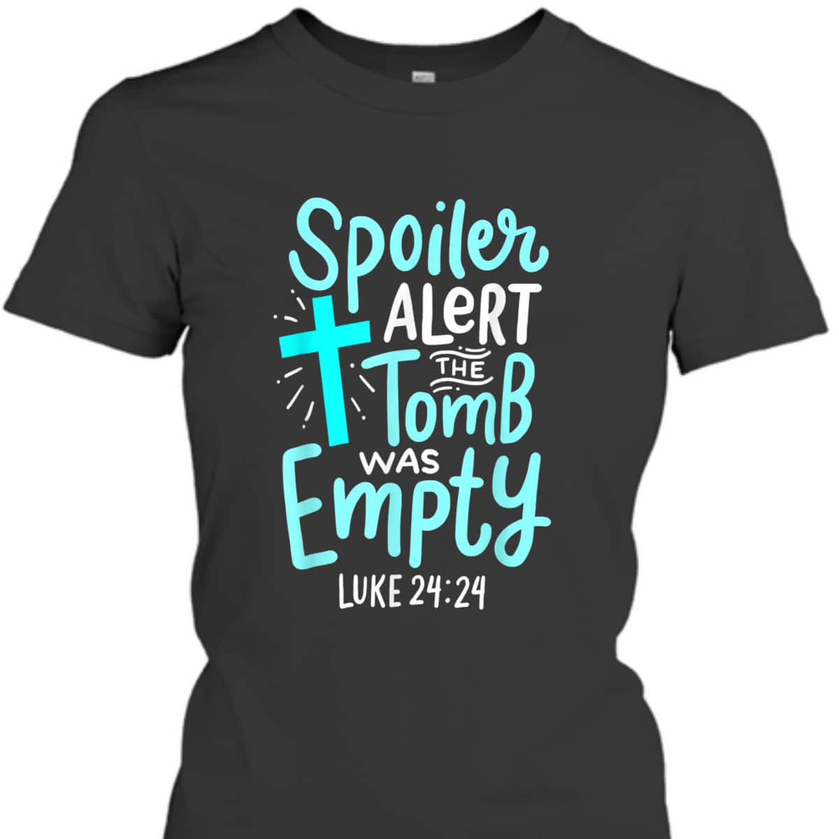 Religious Gift Spoiler Alert Tomb Was Empty T-Shirt Luke 24:24 Easter Day Gift Religious Gift Spoiler Alert Tomb Was Empty T-Shirt Luke 24:24 Easter Day Gift