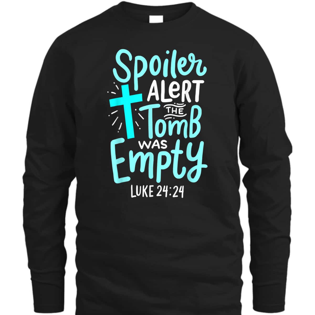 Religious Gift Spoiler Alert Tomb Was Empty T-Shirt Luke 24:24 Easter Day Gift Religious Gift Spoiler Alert Tomb Was Empty T-Shirt Luke 24:24 Easter Day Gift