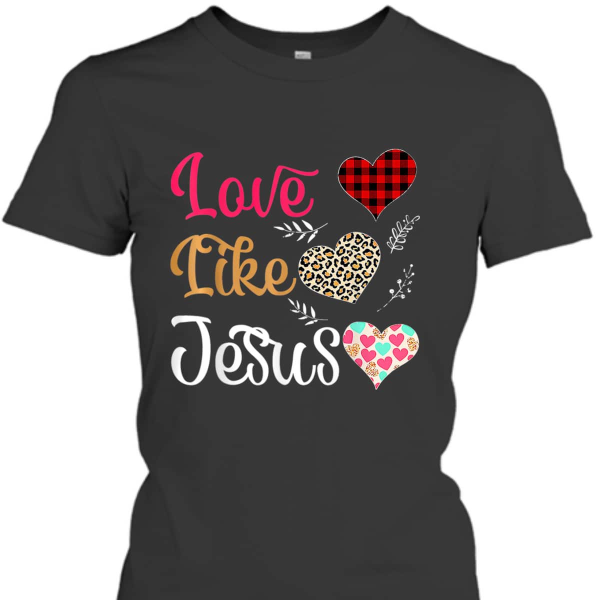 Love Like Jesus T-Shirt Love Like Jesus T-Shirt