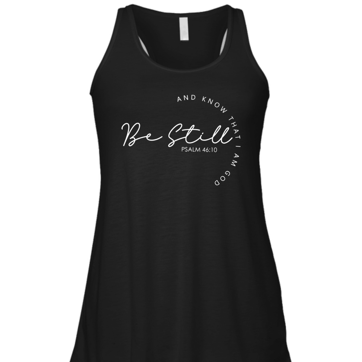 Christian Faith Bible Verse T-Shirt Be Still And Know That I Am God Psalm 46:10 Christian Faith Bible Verse T-Shirt Be Still And Know That I Am God Psalm 46:10