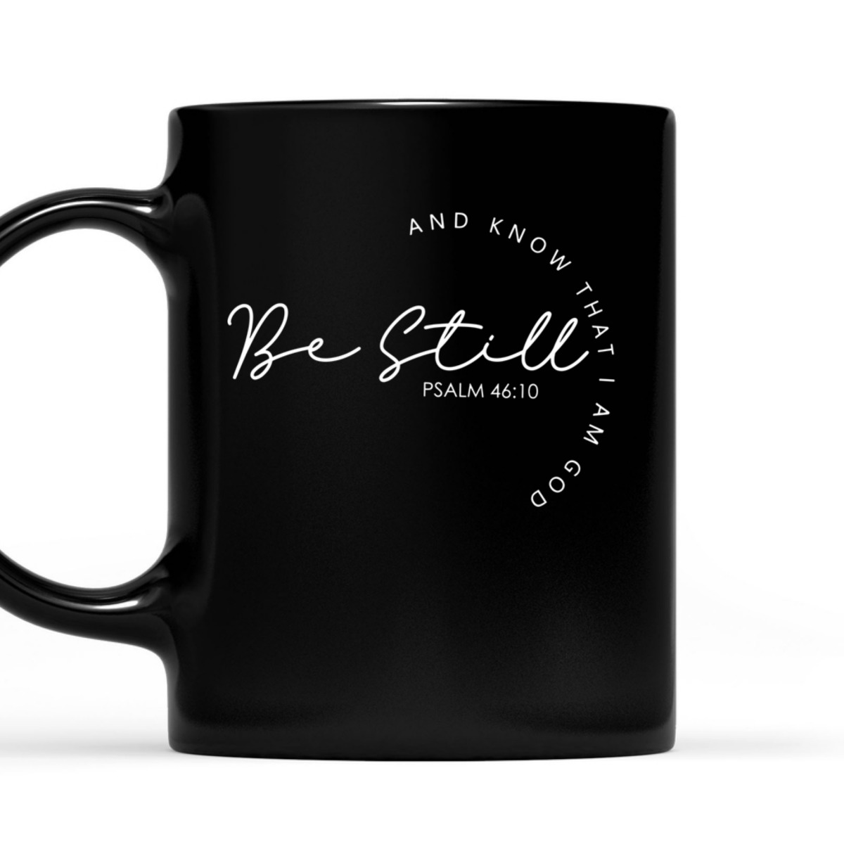 Christian Faith Bible Verse T-Shirt Be Still And Know That I Am God Psalm 46:10 Christian Faith Bible Verse T-Shirt Be Still And Know That I Am God Psalm 46:10