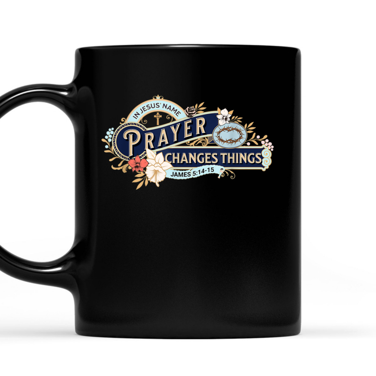 In Jesus Name Prayer Changes Things James 5:14-15 Bible Verse Religious T-Shirt