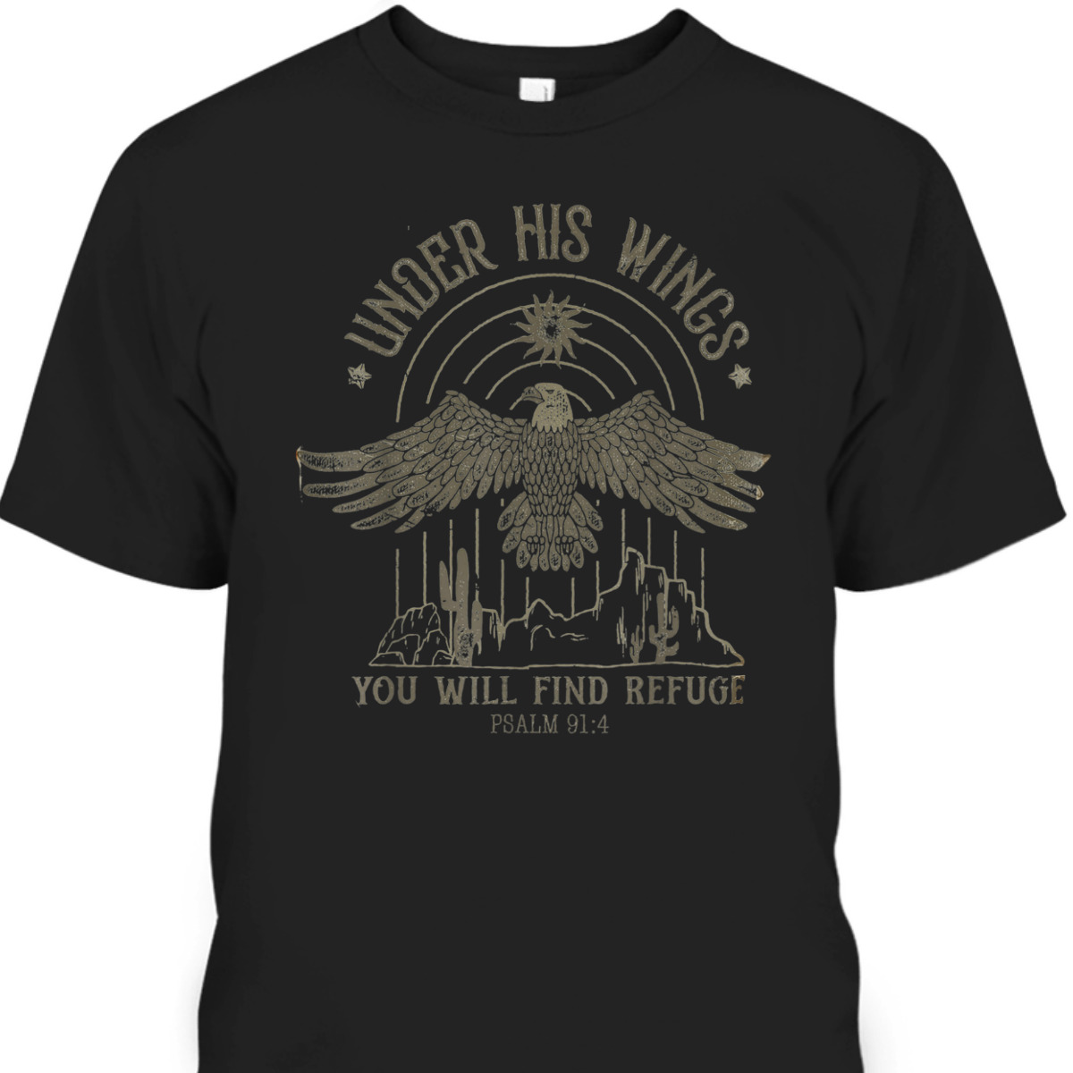 Bible Verse T-Shirt Eagle Psalm 91:4 Under His Wings You Will Find Refuge Bible Verse T-Shirt Eagle Psalm 91:4 Under His Wings You Will Find Refuge