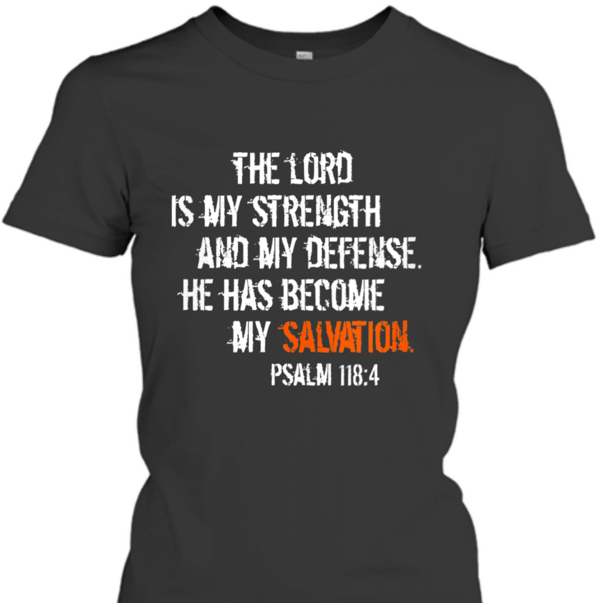Bible Verse T-Shirt He Has Become My Salvation Psalm 118:4 Religious Bible Verse T-Shirt He Has Become My Salvation Psalm 118:4 Religious