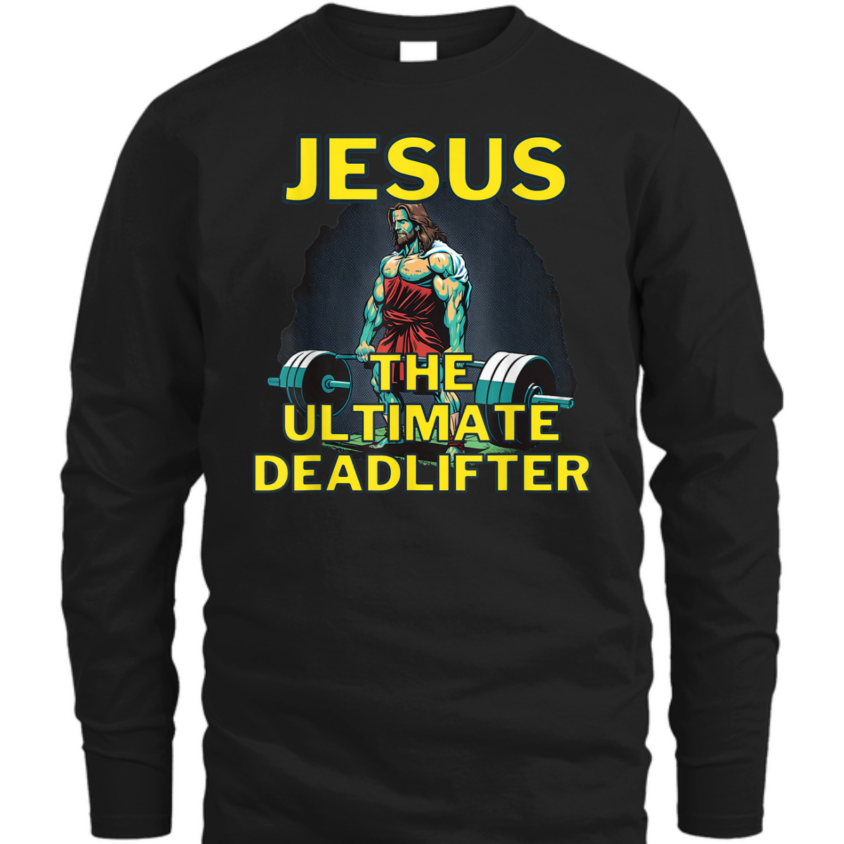 Jesus The Ultimate Deadlifter Funny Christian Gymer T-Shirt Jesus The Ultimate Deadlifter Funny Christian Gymer T-Shirt