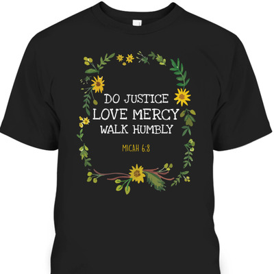 Do Justice Love Mercy Walk Humbly Micah 6:8 Christian Bible Verse T-Shirt