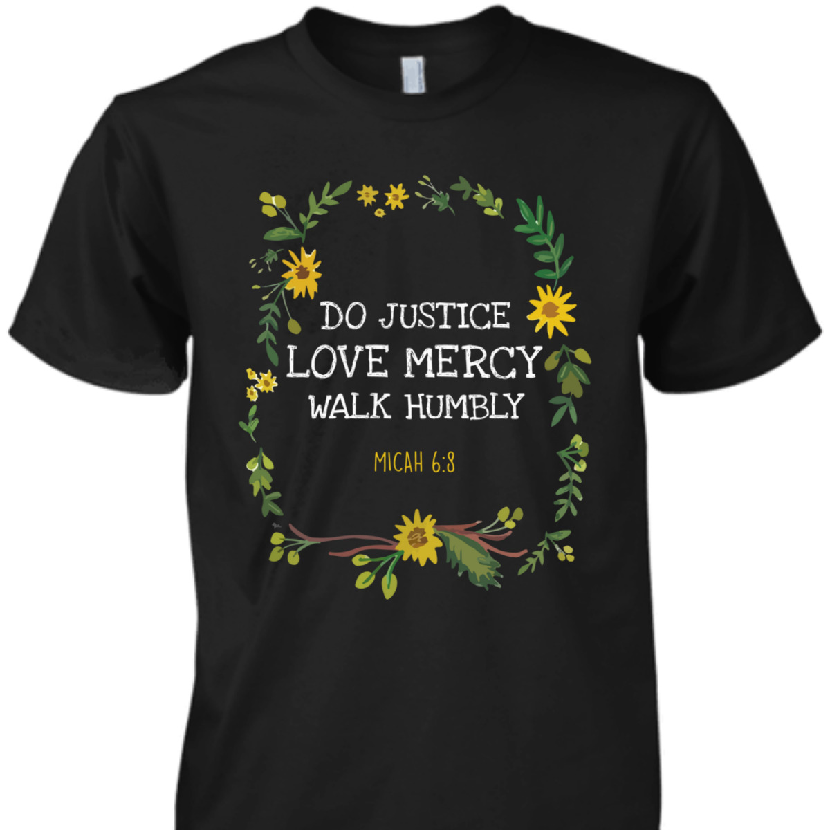 Do Justice Love Mercy Walk Humbly Micah 6:8 Christian Bible Verse T-Shirt
