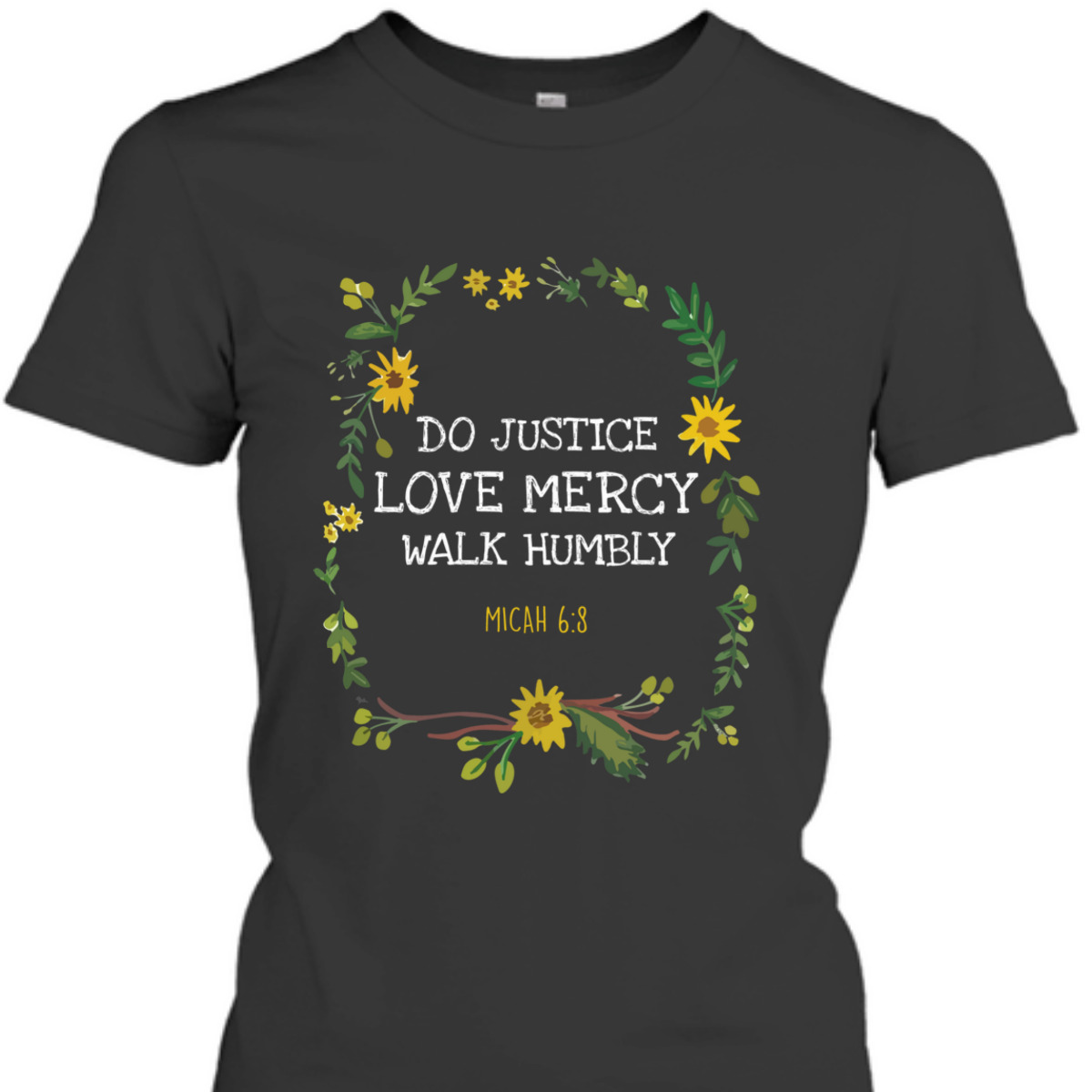 Do Justice Love Mercy Walk Humbly Micah 6:8 Christian Bible Verse T-Shirt Do Justice Love Mercy Walk Humbly Micah 6:8 Christian Bible Verse T-Shirt