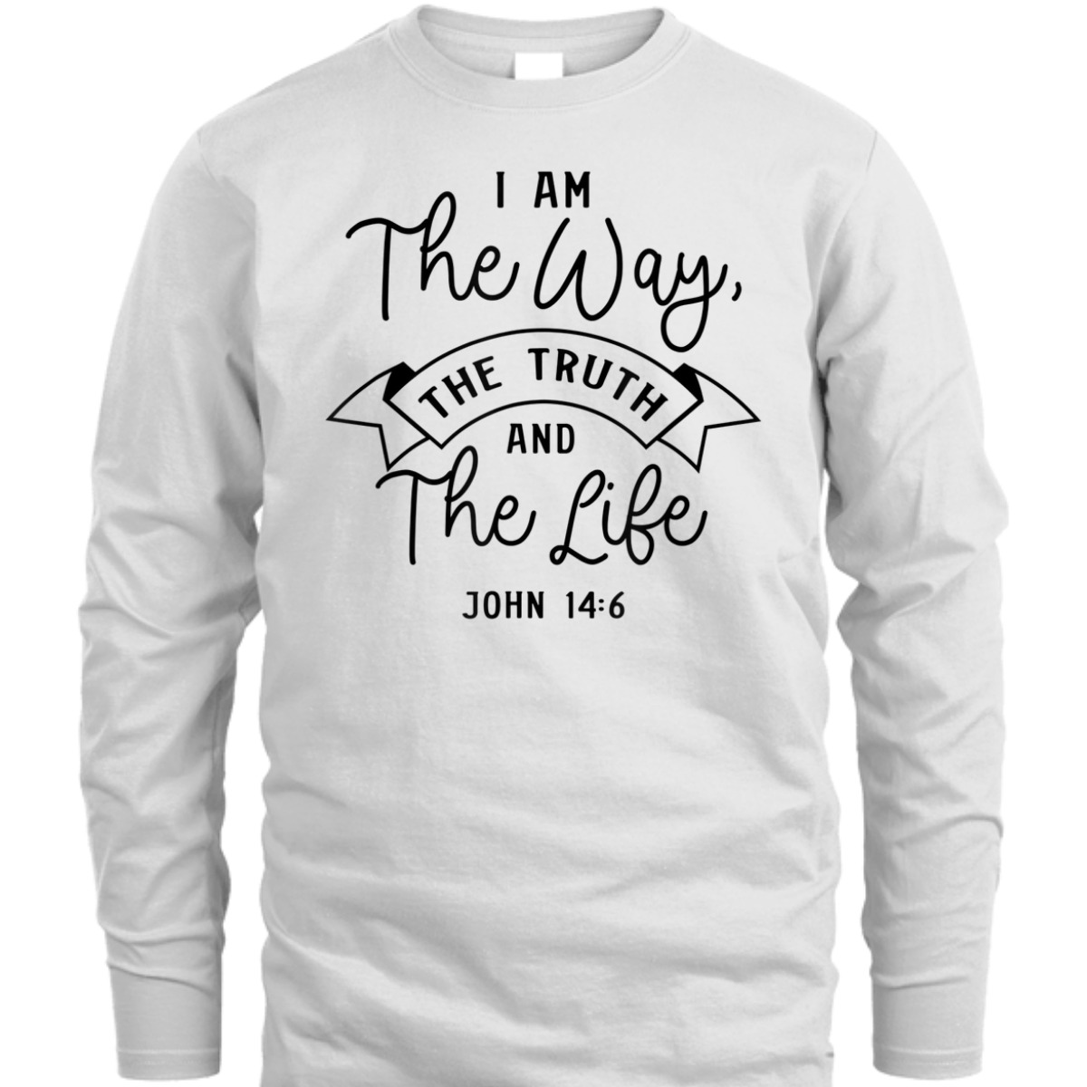 Believe In Jesus Bible Verse T-Shirt John 14:6 I Am The Way The Truth And The Life Believe In Jesus Bible Verse T-Shirt John 14:6 I Am The Way The Truth And The Life