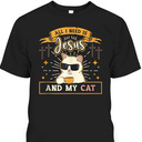 All I Need Is Jesus And My Cat Funny Christian T-Shirt For Cat Lovers All I Need Is Jesus And My Cat Funny Christian T-Shirt For Cat Lovers