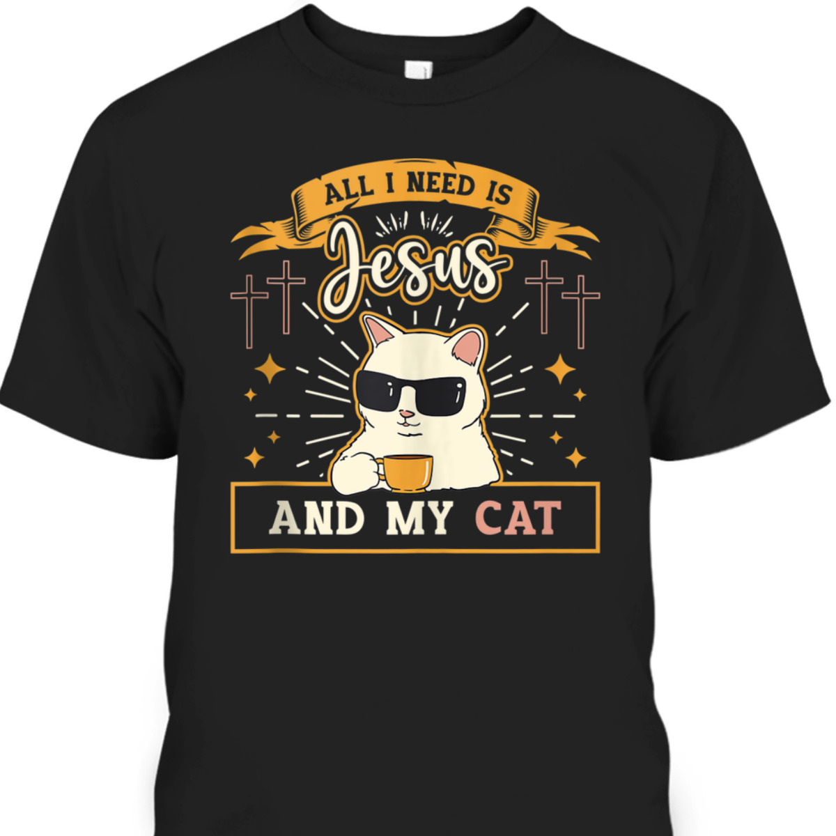 All I Need Is Jesus And My Cat Funny Christian T-Shirt For Cat Lovers All I Need Is Jesus And My Cat Funny Christian T-Shirt For Cat Lovers