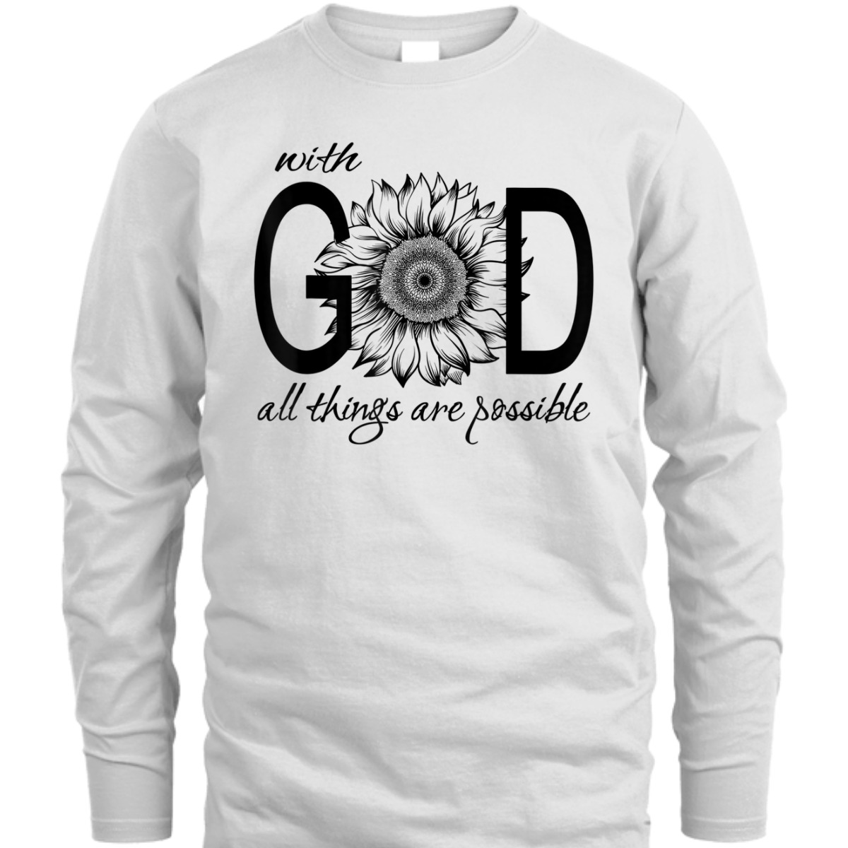 With God All Things Are Possible T-Shirt Cute Pretty Sunflower Christian Gift