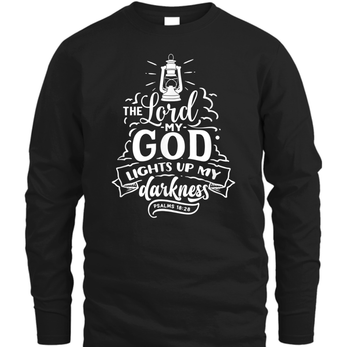 The Lord My God Light Up My Darkness Psalms 18:28 Religious Bible Verse T-Shirt The Lord My God Light Up My Darkness Psalms 18:28 Religious Bible Verse T-Shirt