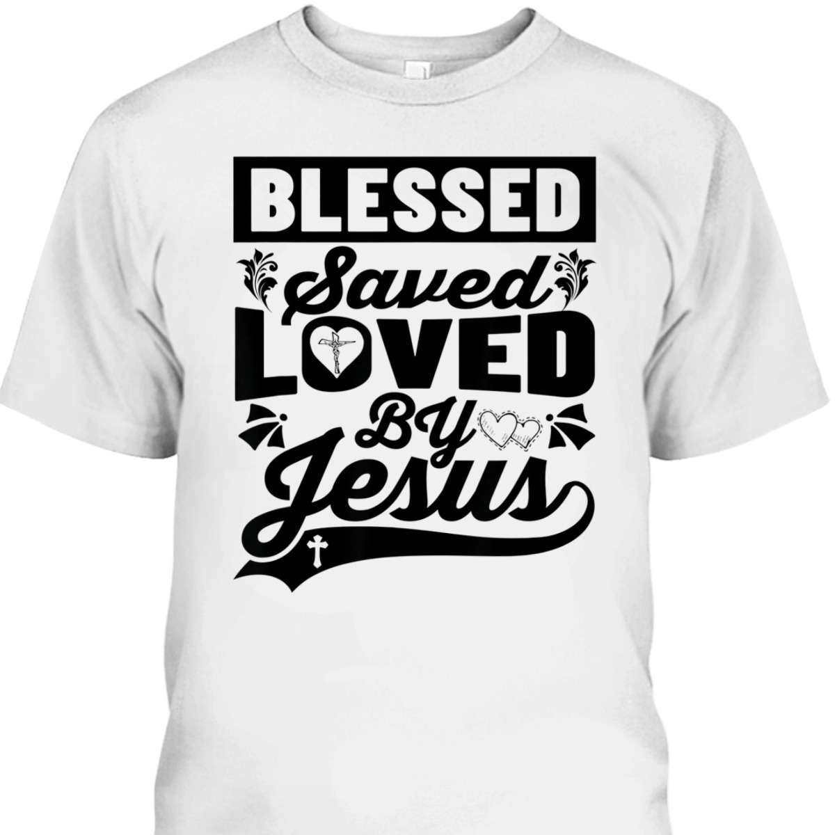 Blessed Saved Loved By Jesus T-Shirt My Superhero Is Jesus Blessed Saved Loved By Jesus T-Shirt My Superhero Is Jesus
