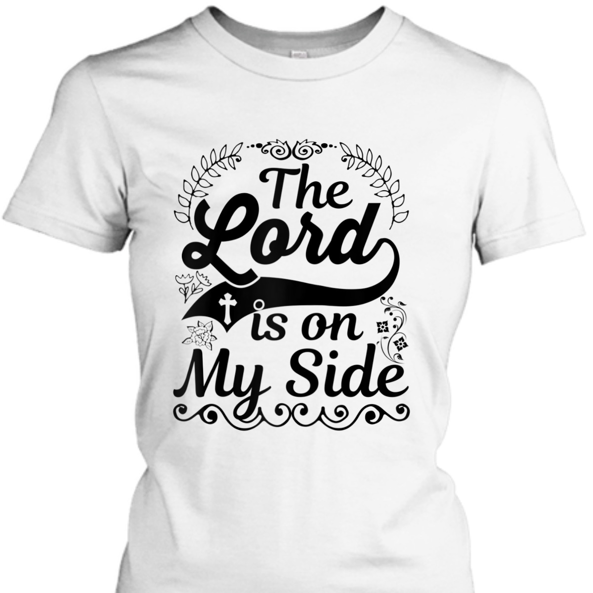 The Lord Is On My Side T-Shirt Awesome Christian Gift For Believers The Lord Is On My Side T-Shirt Awesome Christian Gift For Believers