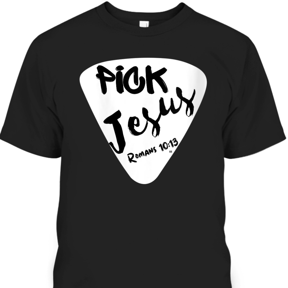 Pick Jesus Romans 10:13 Bible Verse T-Shirt For Musicians Pick Jesus Romans 10:13 Bible Verse T-Shirt For Musicians