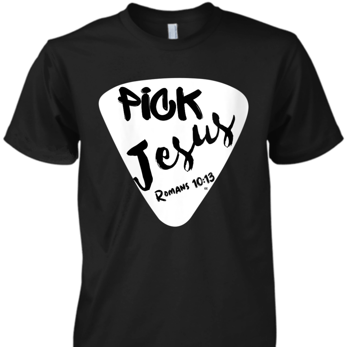 Pick Jesus Romans 10:13 Bible Verse T-Shirt For Musicians