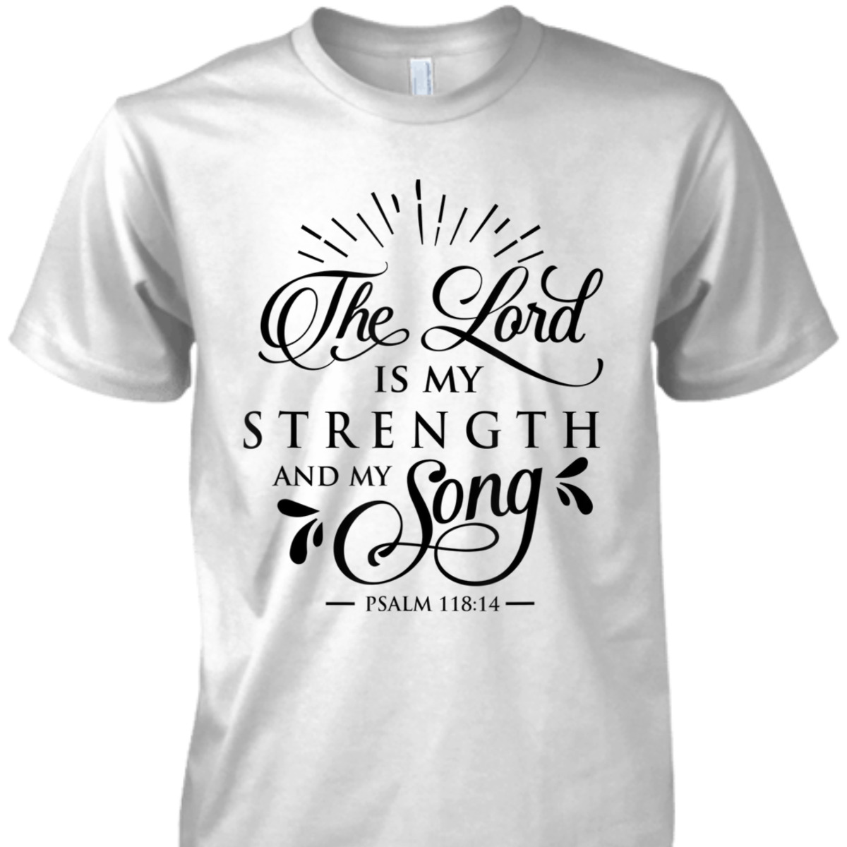 The Lord My Strength And Song Bible Verse T-Shirt Psalm 118:14