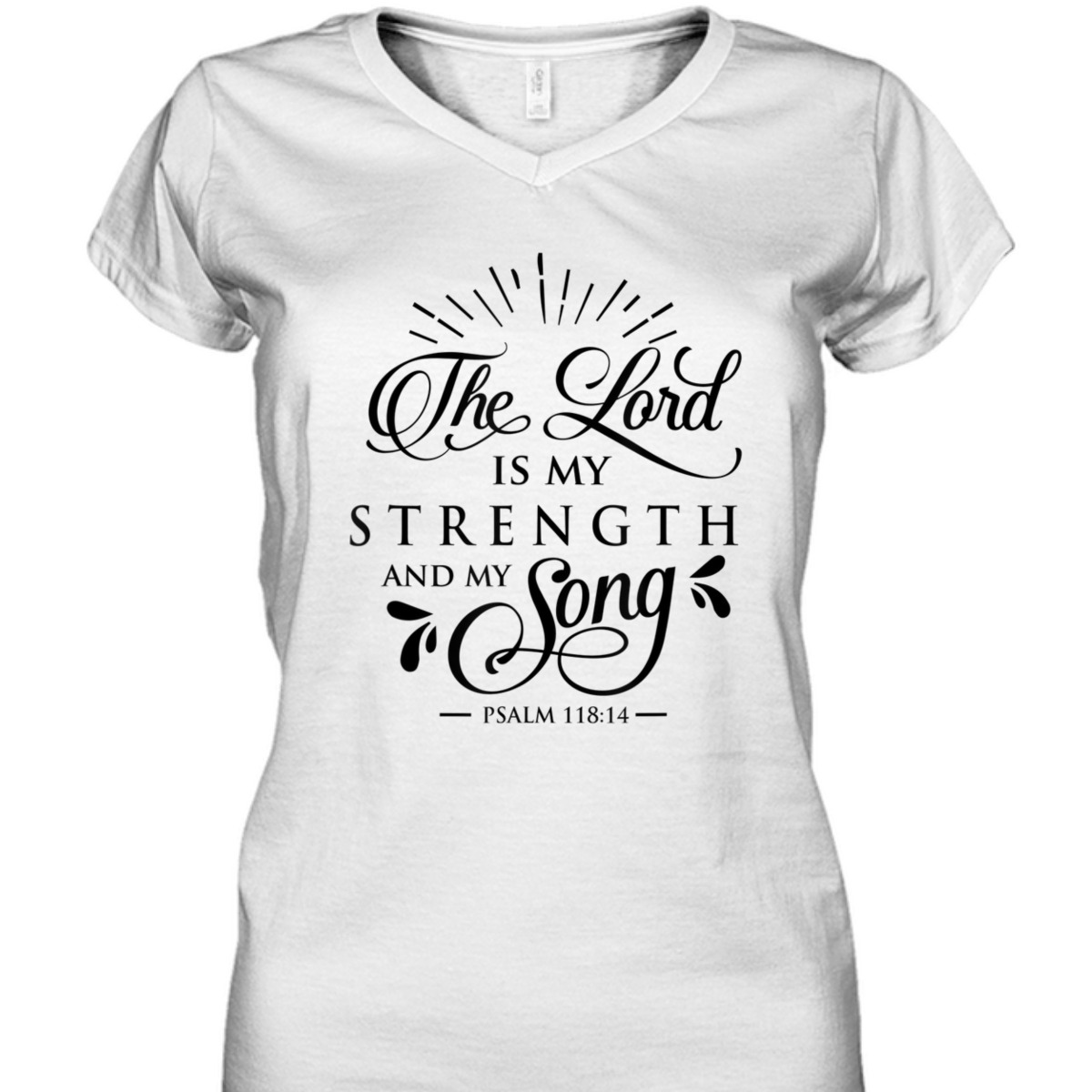 The Lord My Strength And Song Bible Verse T-Shirt Psalm 118:14 The Lord My Strength And Song Bible Verse T-Shirt Psalm 118:14