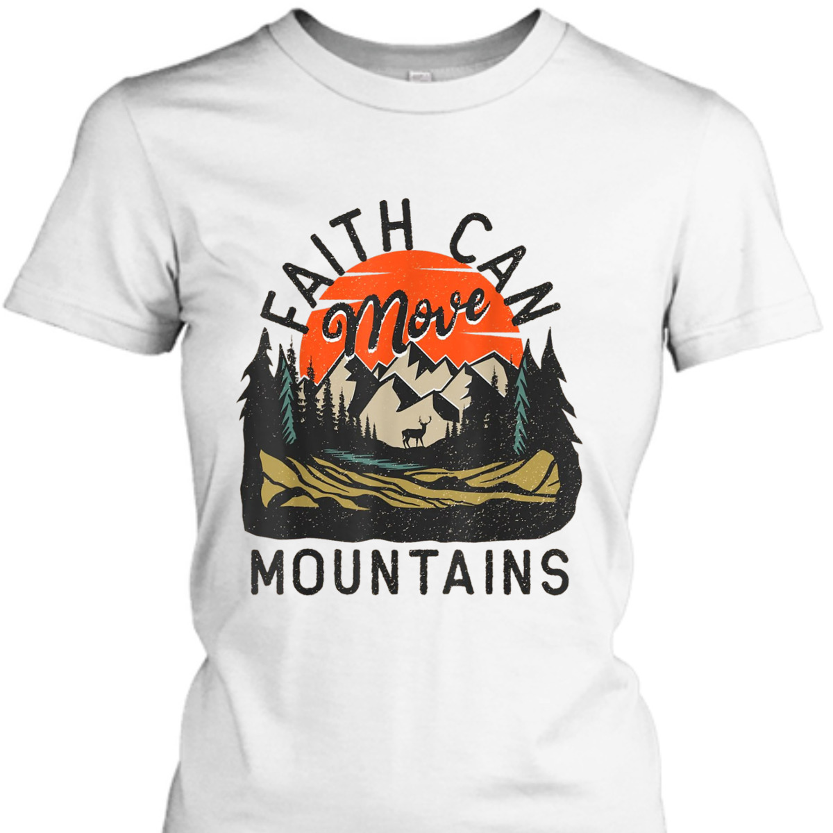 Faith Can Move Mountains Matthew 1720 Christian Bible Verse T-Shirt Faith Can Move Mountains Matthew 1720 Christian Bible Verse T-Shirt
