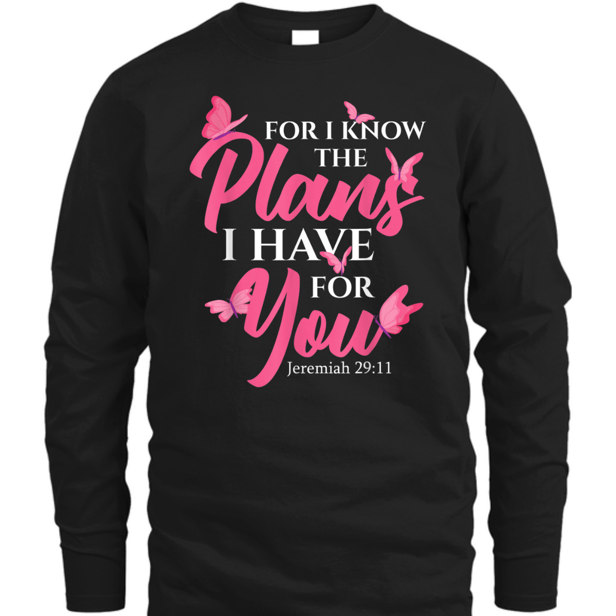 Bible Verse T-Shirt Jeremiah 29:11 For I Know The Plans I Have For You