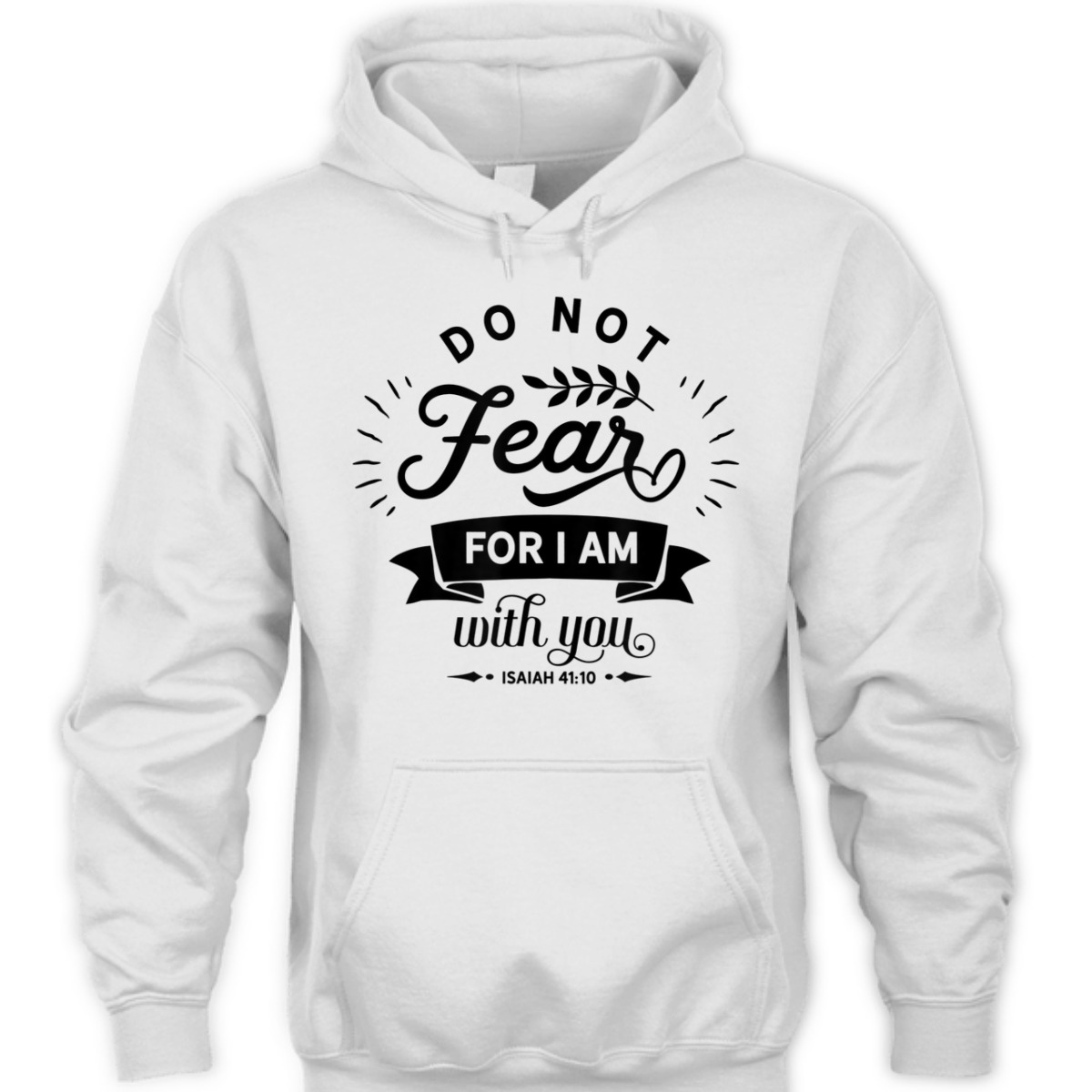 Christian Do Not Fear For I Am With You Isaiah 41:10 Bible Verse T-Shirt Christian Do Not Fear For I Am With You Isaiah 41:10 Bible Verse T-Shirt