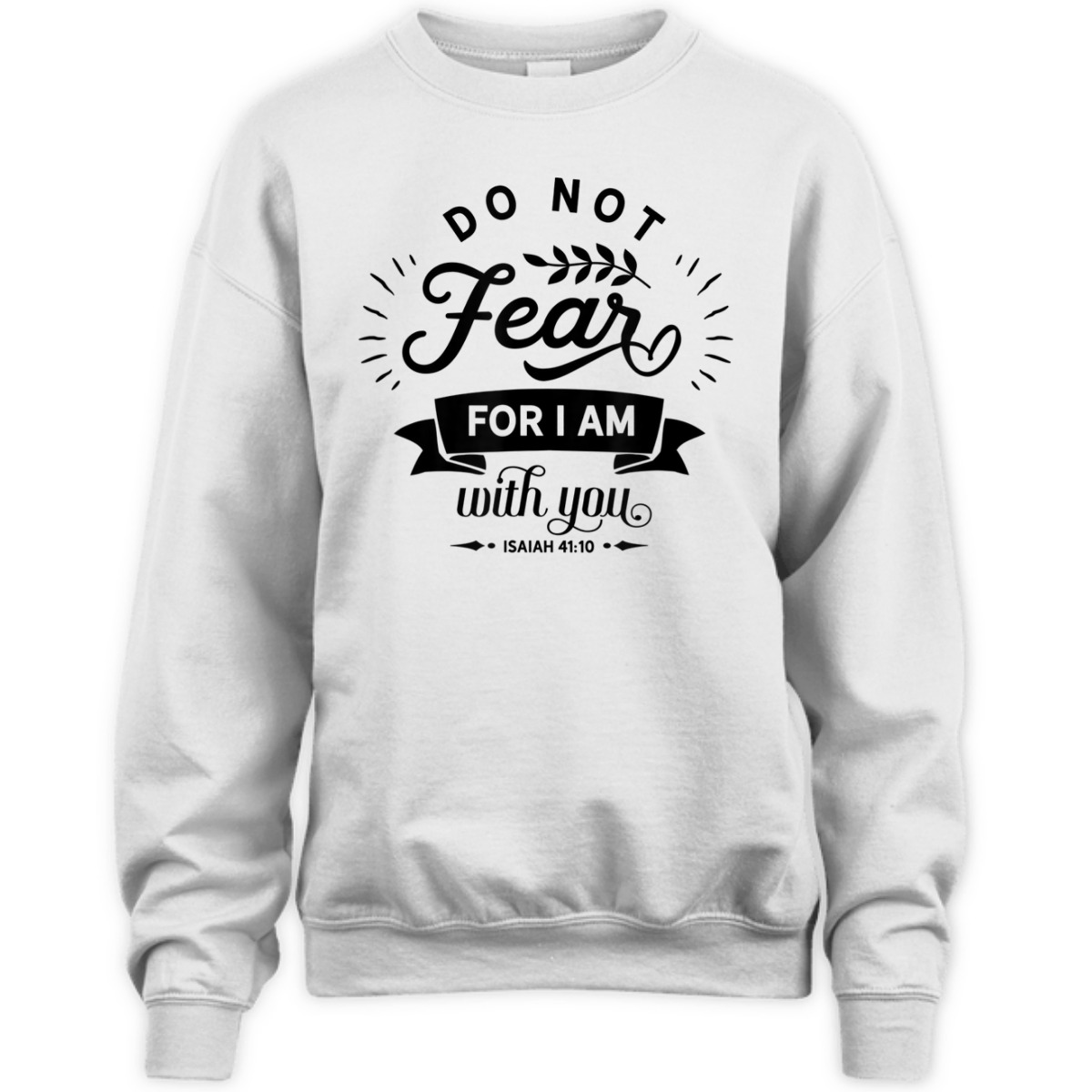 Christian Do Not Fear For I Am With You Isaiah 41:10 Bible Verse T-Shirt Christian Do Not Fear For I Am With You Isaiah 41:10 Bible Verse T-Shirt