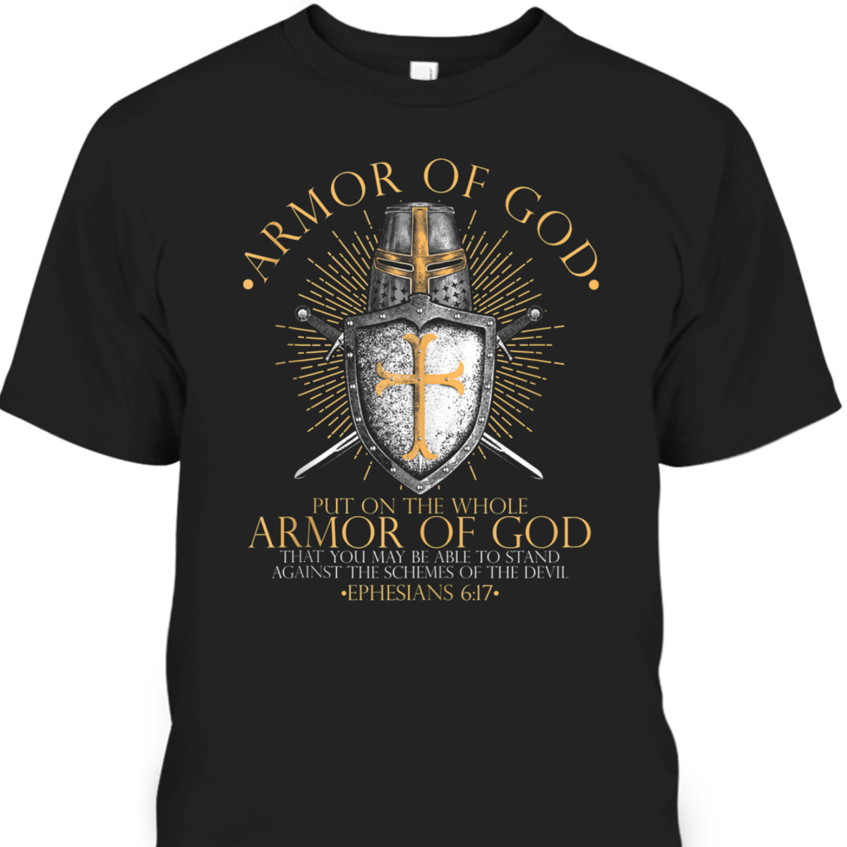 Put On The Full Armor Of God T-Shirt Faith Believers Bible Verse Religious Gift Put On The Full Armor Of God T-Shirt Faith Believers Bible Verse Religious Gift