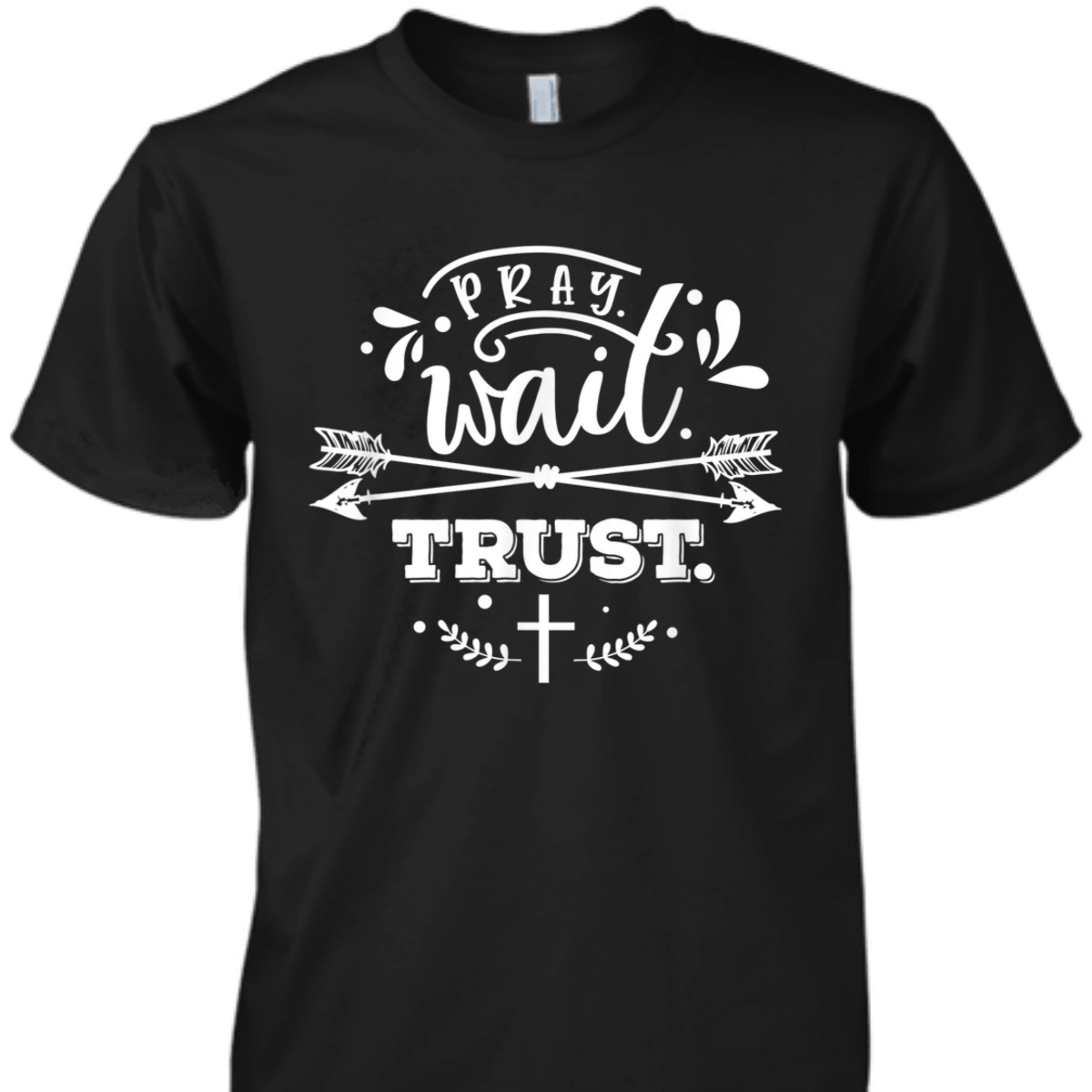 Pray Wait Trust Christianity Bible Verse Religious T-Shirt Pray Wait Trust Christianity Bible Verse Religious T-Shirt