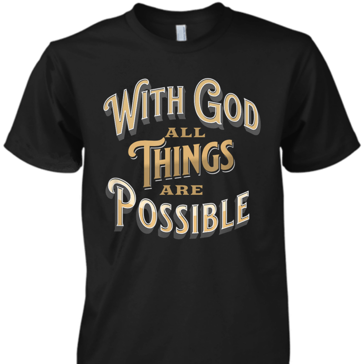With God All Things Are Possible Matthew 1926 Bible Verse Christian T-Shirt With God All Things Are Possible Matthew 1926 Bible Verse Christian T-Shirt