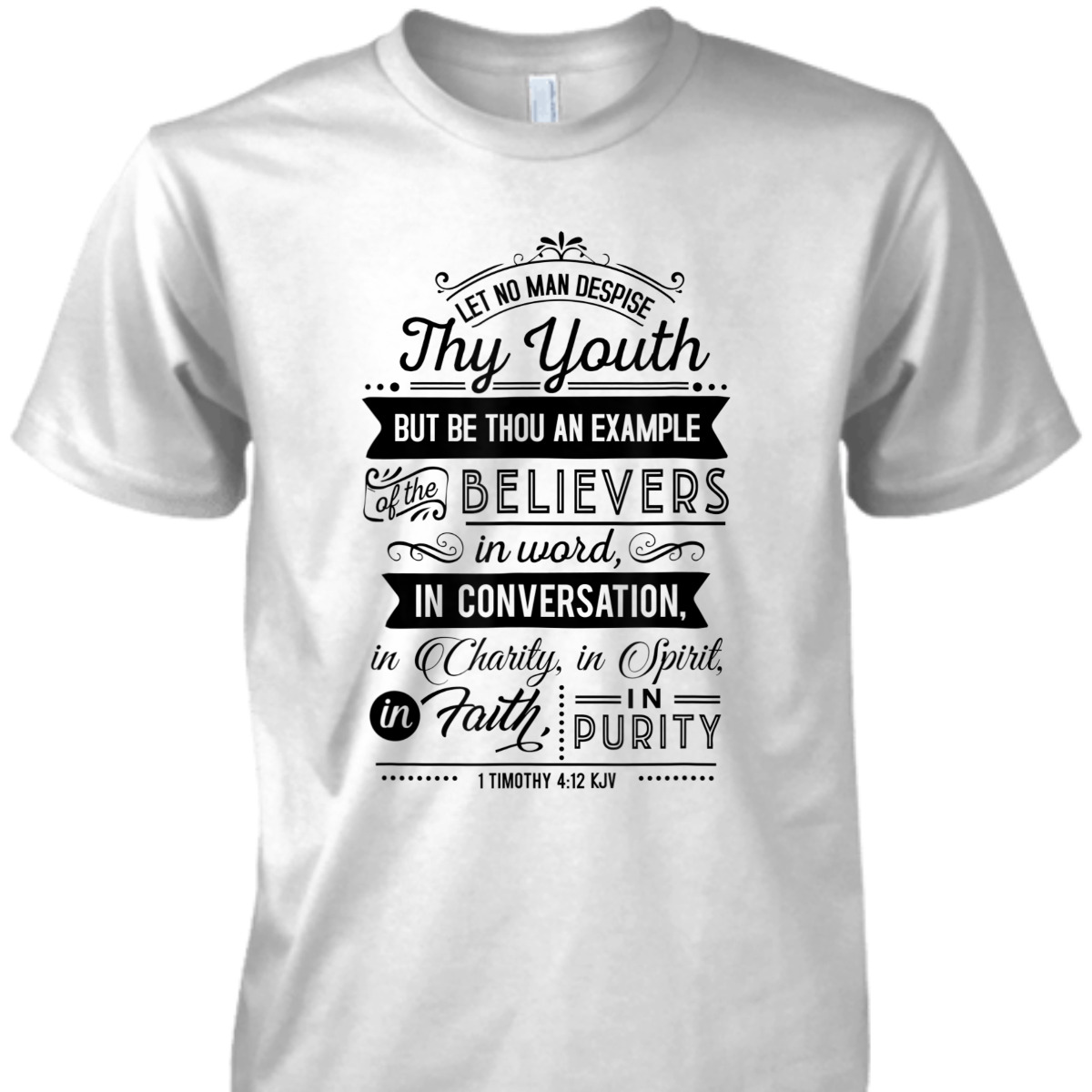 Let No Man Despise Thy Youth 1 Timothy 4:12 KJV Bible Verse Christian T-Shirt Let No Man Despise Thy Youth 1 Timothy 4:12 KJV Bible Verse Christian T-Shirt