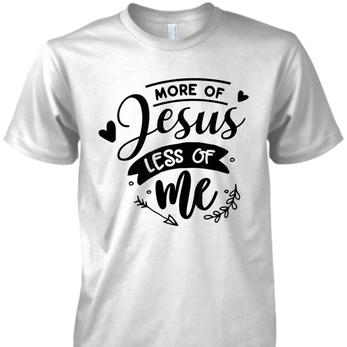 More Of Jesus Less Of Me Bible Verse Religious T-Shirt More Of Jesus Less Of Me Bible Verse Religious T-Shirt
