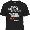 Psalm 91:2 T-Shirt In Him I Will Trust Bible Verse Religious Gift Psalm 91:2 T-Shirt In Him I Will Trust Bible Verse Religious Gift