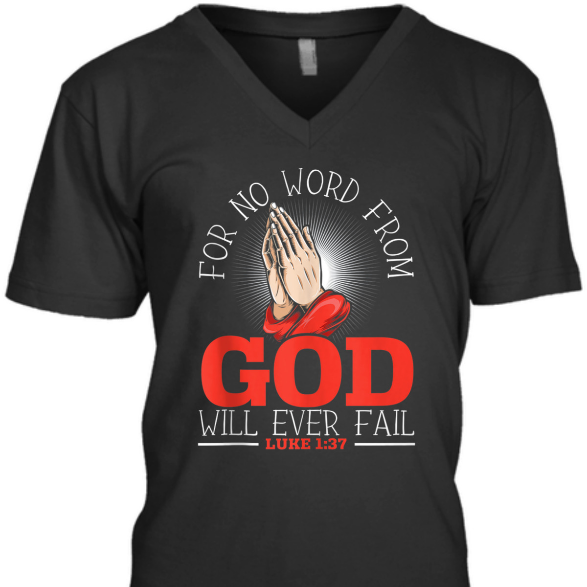 For No Word From God Will Ever Fail Luke 1:37 Bible Verse Jesus Christ Religious T-Shirt For No Word From God Will Ever Fail Luke 1:37 Bible Verse Jesus Christ Religious T-Shirt