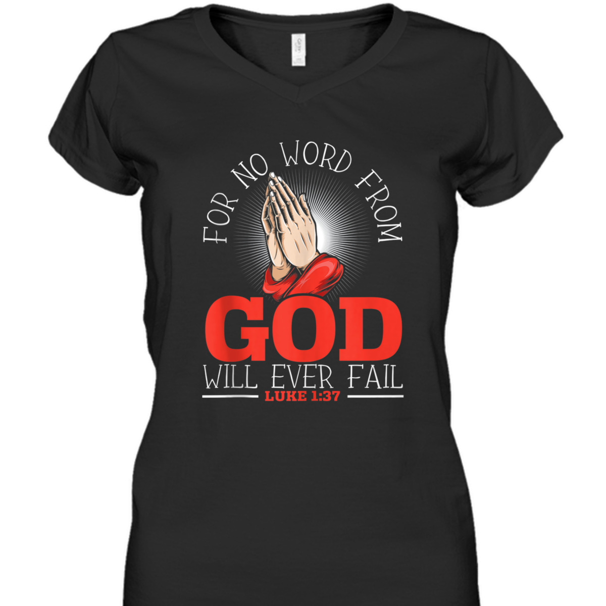 For No Word From God Will Ever Fail Luke 1:37 Bible Verse Jesus Christ Religious T-Shirt For No Word From God Will Ever Fail Luke 1:37 Bible Verse Jesus Christ Religious T-Shirt