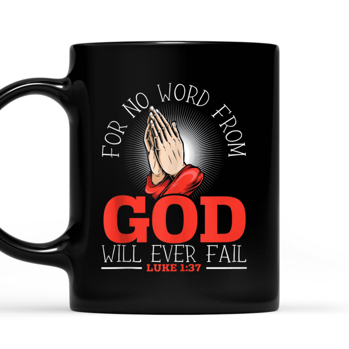 For No Word From God Will Ever Fail Luke 1:37 Bible Verse Jesus Christ Religious T-Shirt