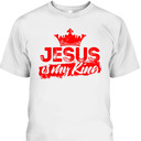 Jesus Is My King T-Shirt Christian Christianity Gift