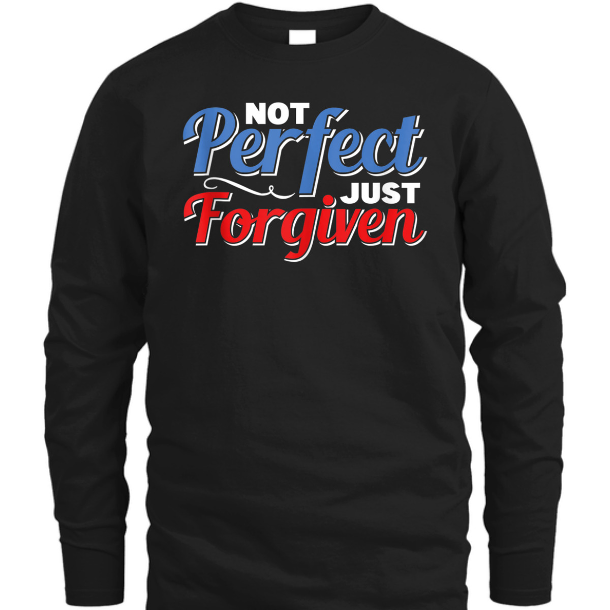 Christian Faith Not Perfect Just Forgiven T-Shirt