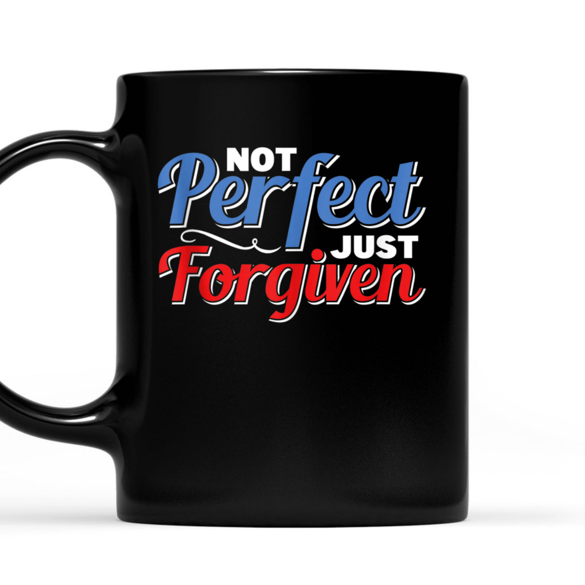 Christian Faith Not Perfect Just Forgiven T-Shirt Christian Faith Not Perfect Just Forgiven T-Shirt