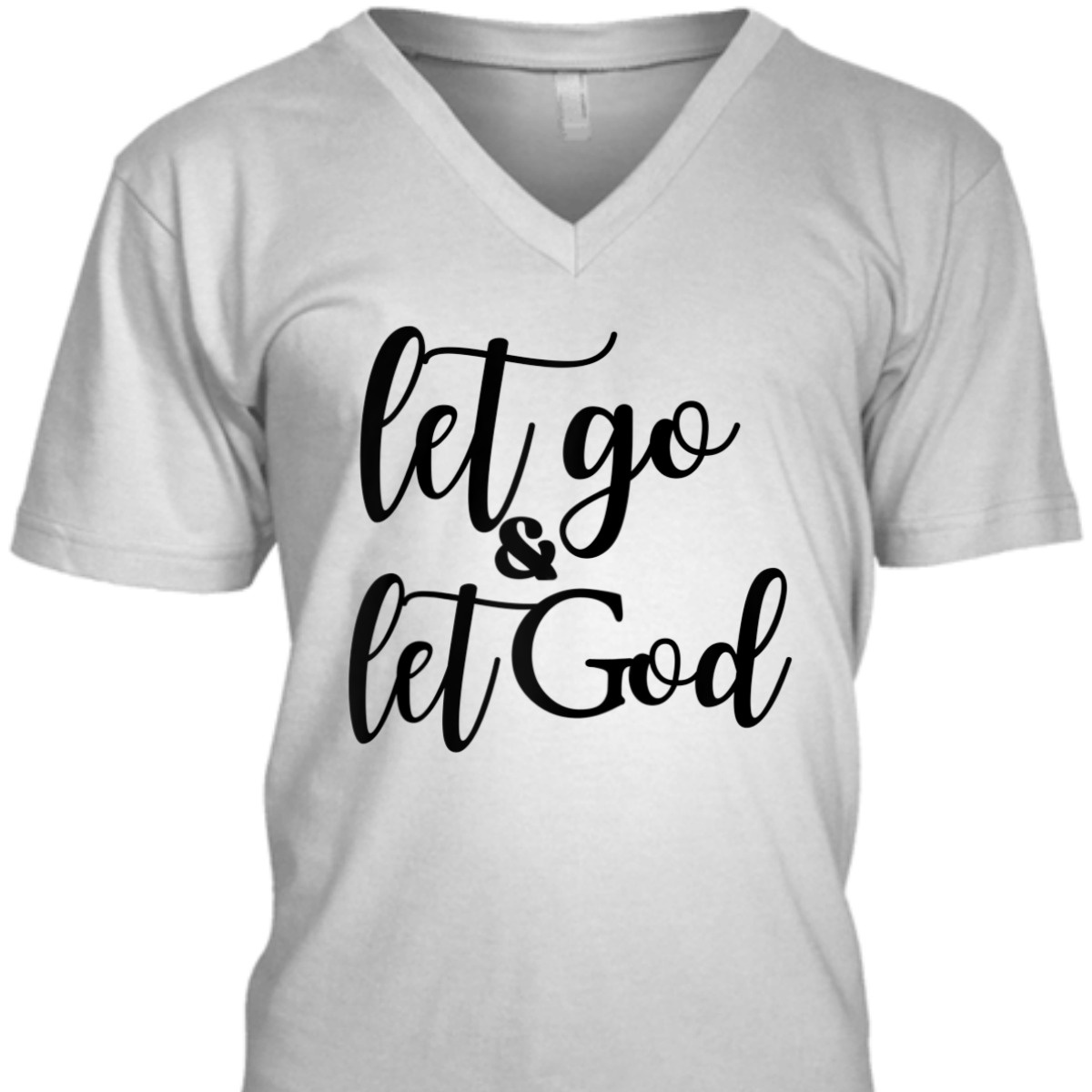 Let Go And Let God T-Shirt Christian Religious Gift Let Go And Let God T-Shirt Christian Religious Gift
