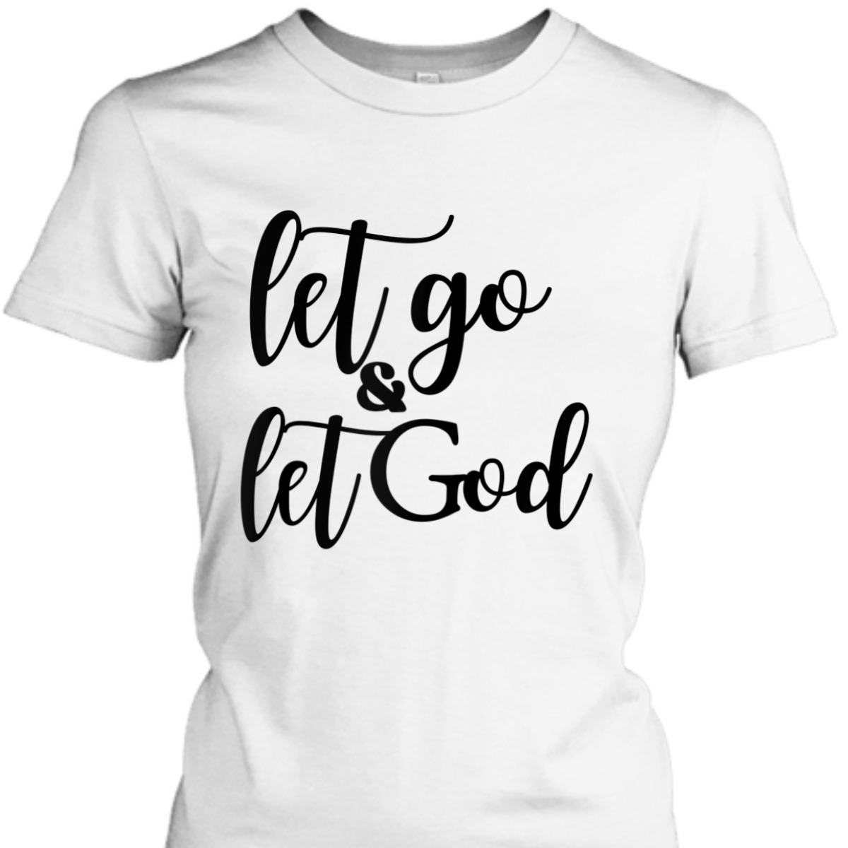 Let Go And Let God T-Shirt Christian Religious Gift
