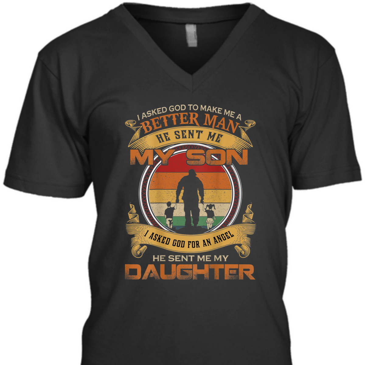I Asked God To Make Me A Better Man T-Shirt He Sent Me My Son Father's Day Gift I Asked God To Make Me A Better Man T-Shirt He Sent Me My Son Father's Day Gift
