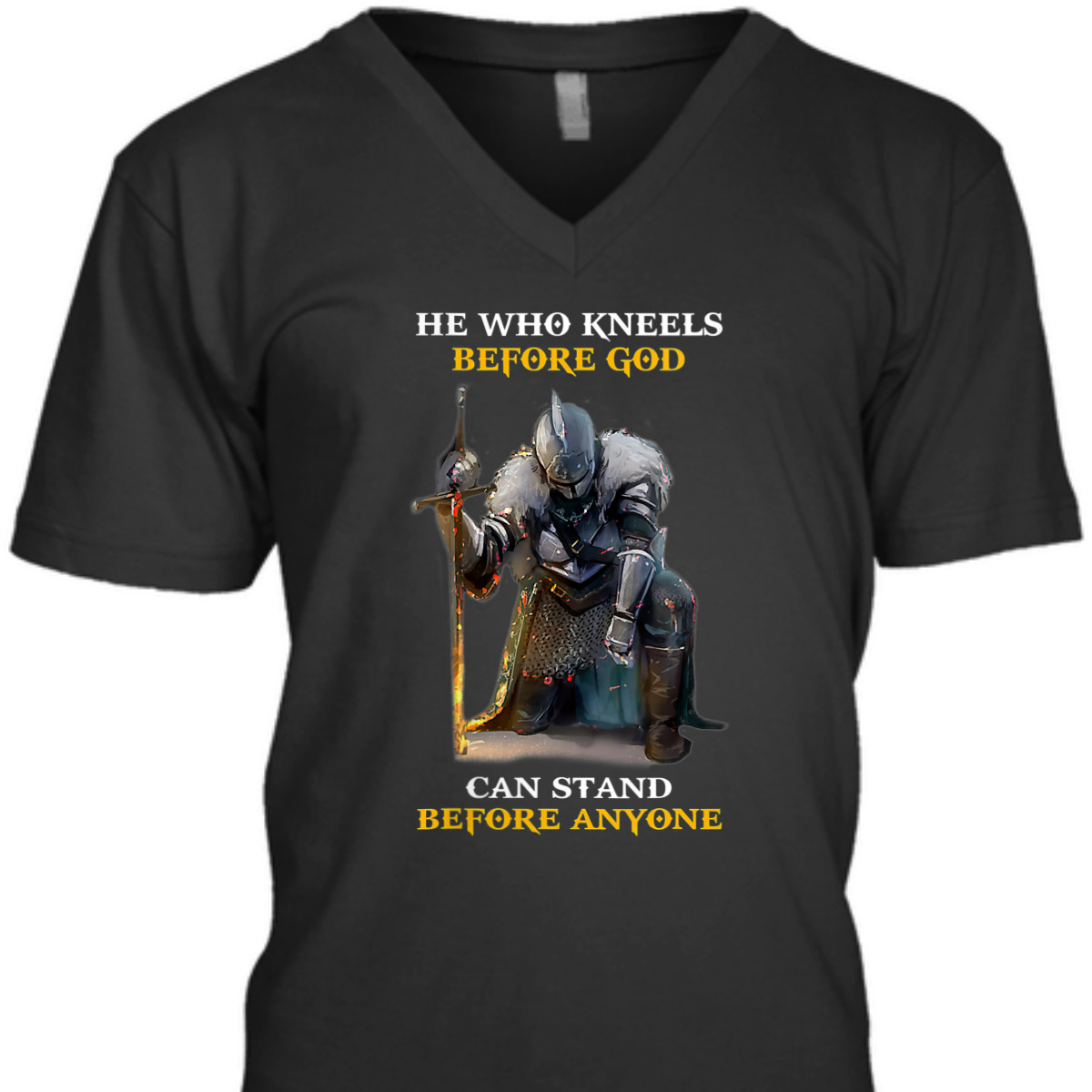 He Who Kneels Before God Can Stand Before Anyone Armor Of God T-Shirt He Who Kneels Before God Can Stand Before Anyone Armor Of God T-Shirt