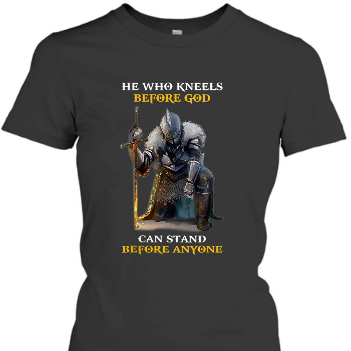 He Who Kneels Before God Can Stand Before Anyone Armor Of God T-Shirt