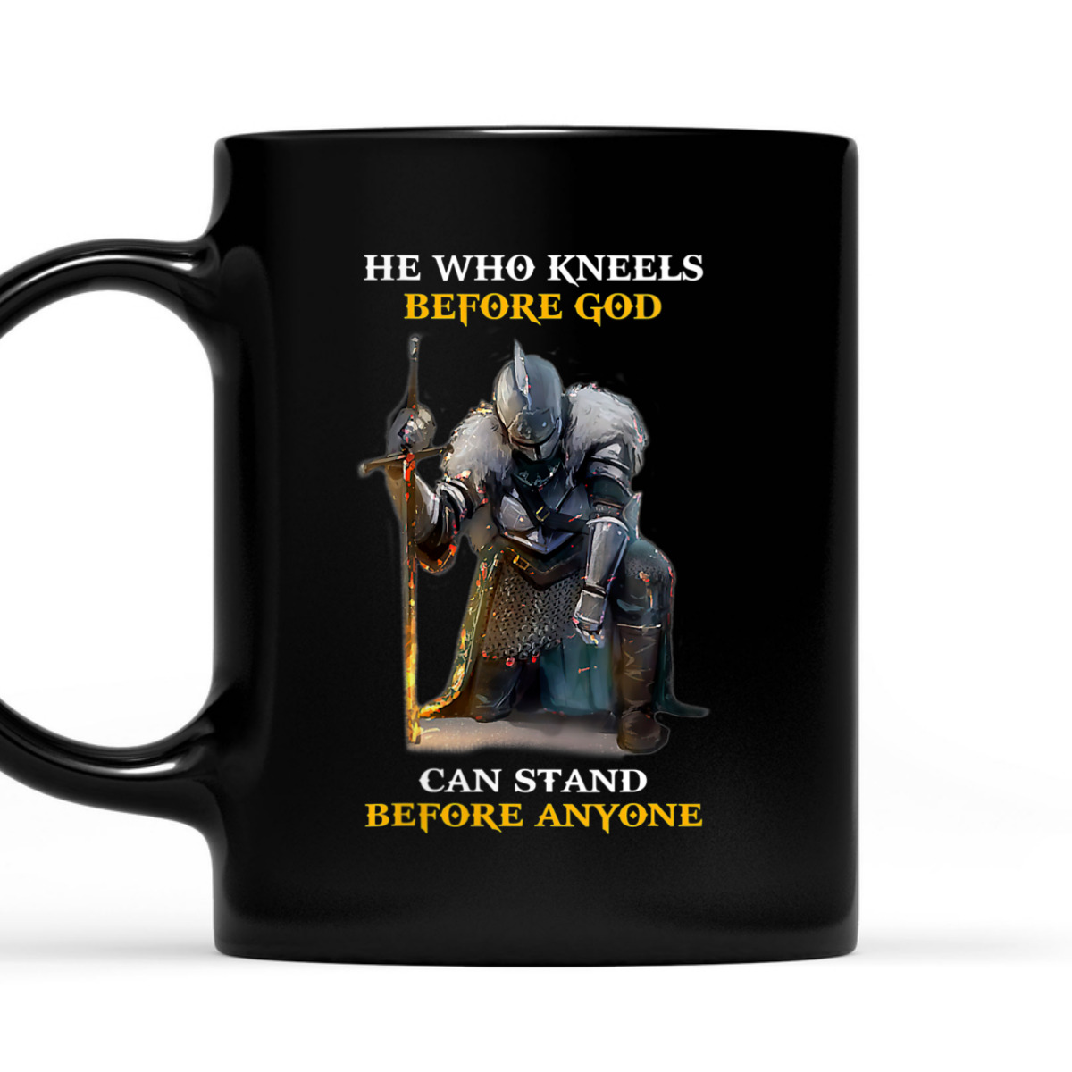 He Who Kneels Before God Can Stand Before Anyone Armor Of God T-Shirt He Who Kneels Before God Can Stand Before Anyone Armor Of God T-Shirt