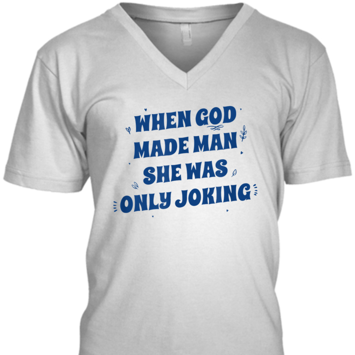 When God Made Man She Was Only Joking Funny Christian T-Shirt